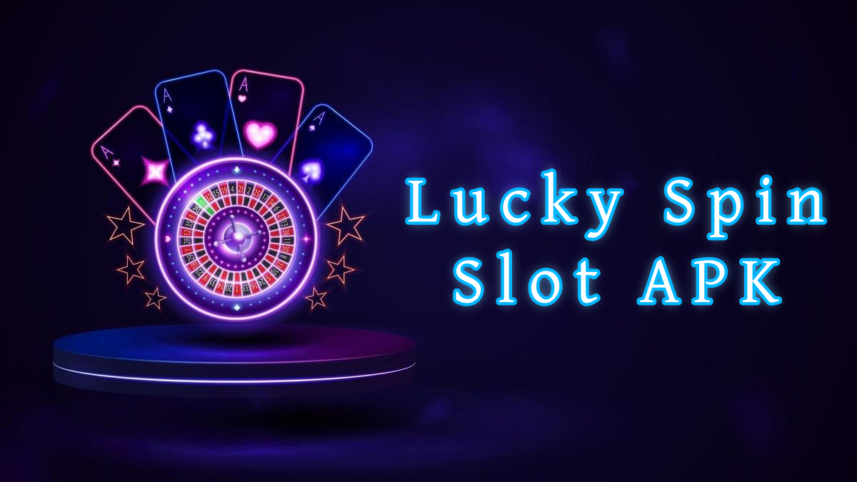 Lucky Spin Slot APK پاکستان
